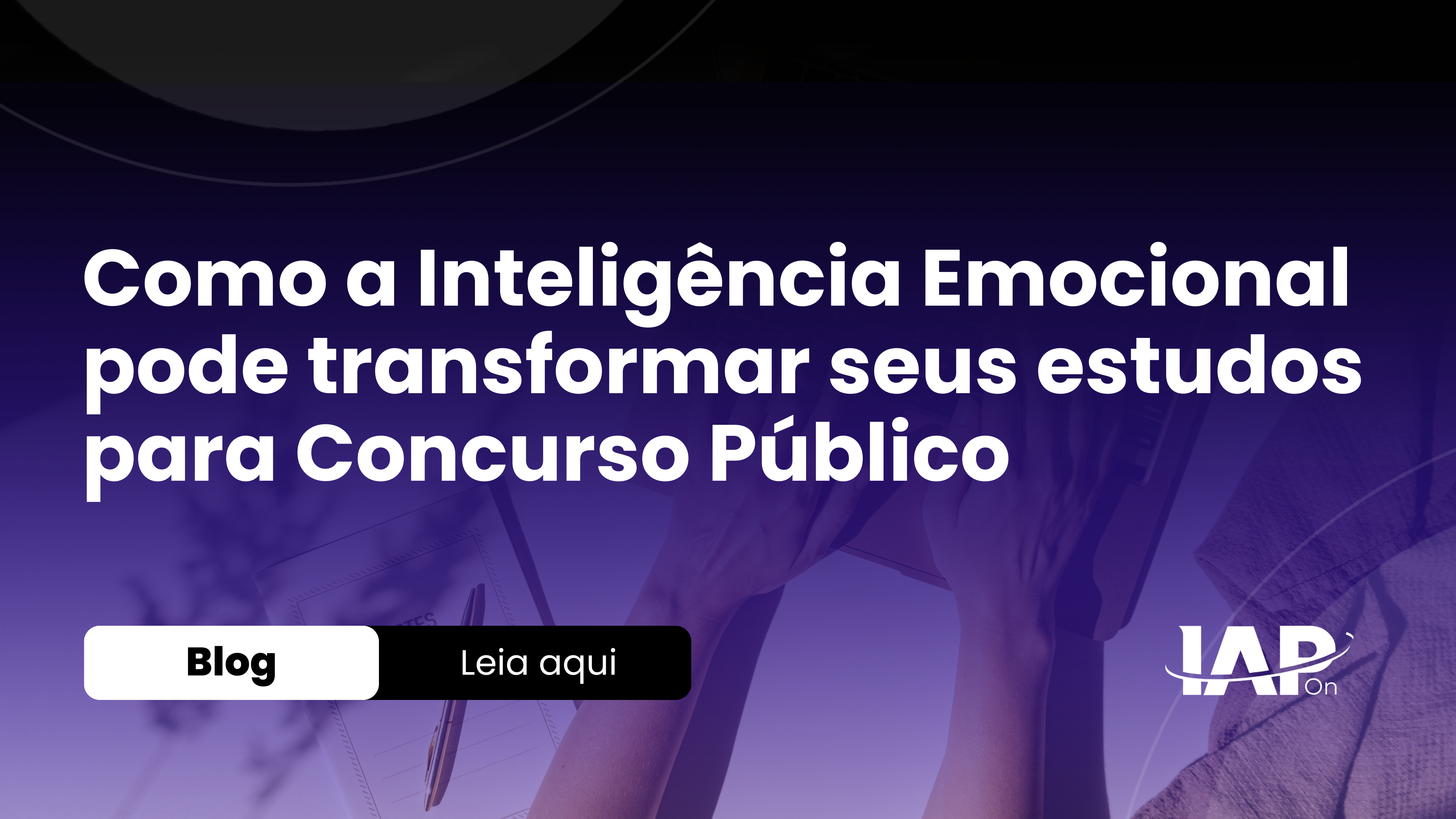 Como a Inteligência Emocional Pode Transformar Seus Estudos para Concurso Público